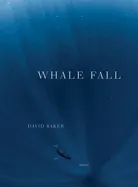 Baker, David: Whale Fall [HC]