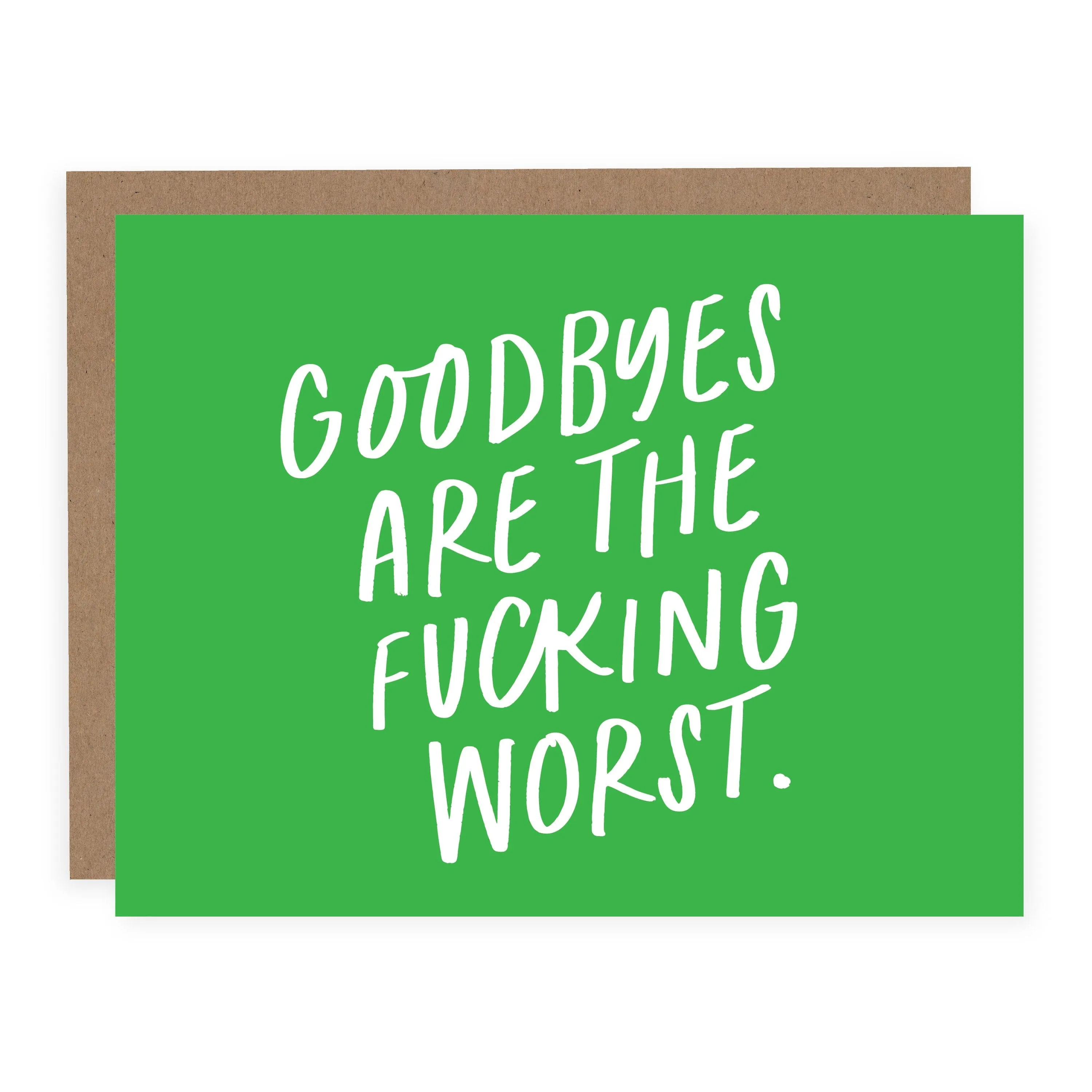 Goodbyes are the Fucking Worst | Greeting Card
